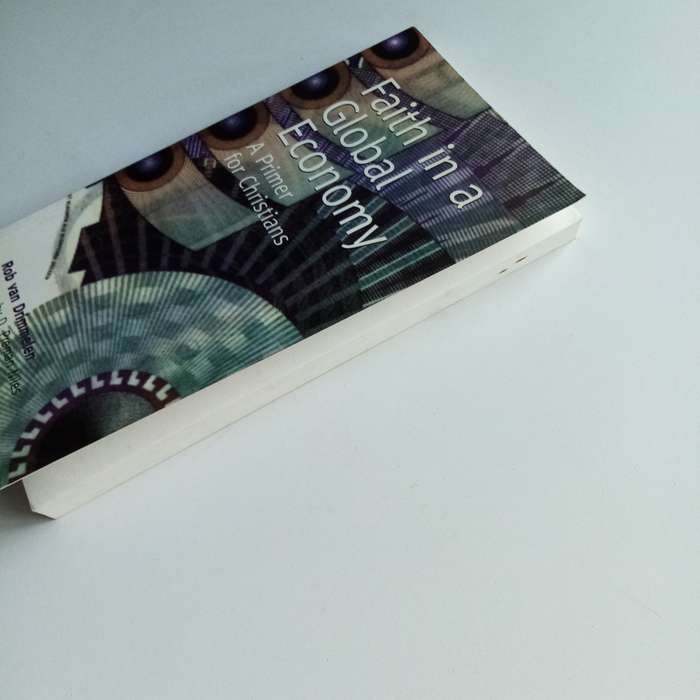 Faith in a Global Economy by Rob van Drimmelen  Christian Ethics in World Economics