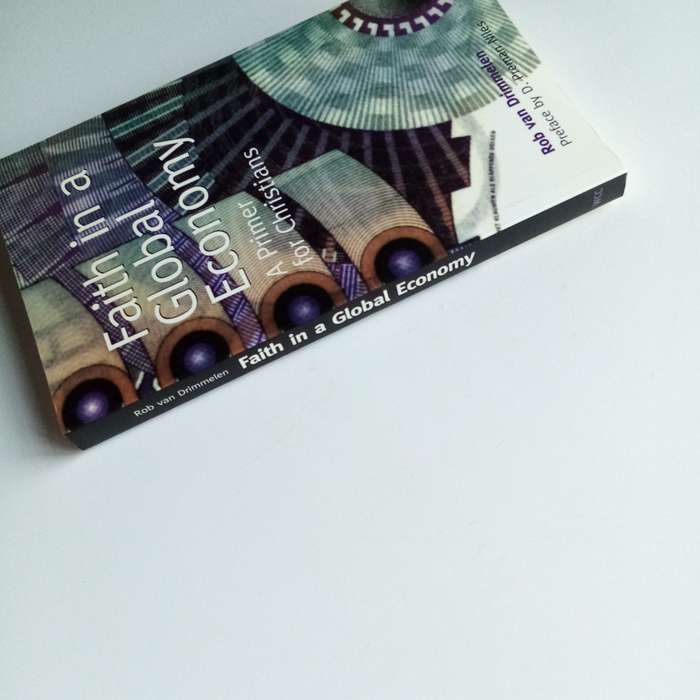 Faith in a Global Economy by Rob van Drimmelen  Christian Ethics in World Economics