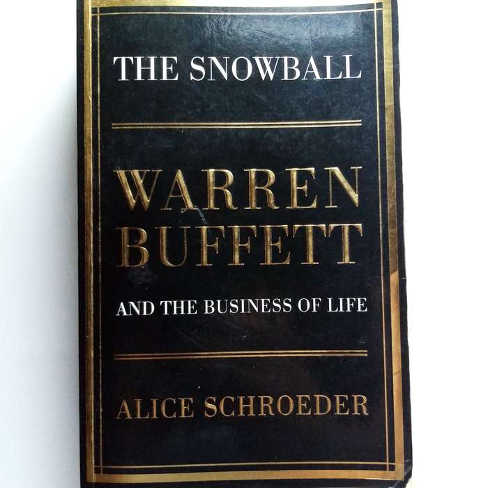 The Snowball: Warren Buffett and the Business of Life  by Alice Schroeder