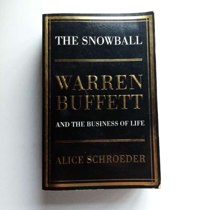 The Snowball: Warren Buffett and the Business of Life  by Alice Schroeder