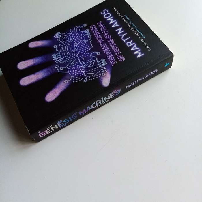 Genesis Machines by Martyn Amos  The Future of DNA Computing and Synthetic Biology