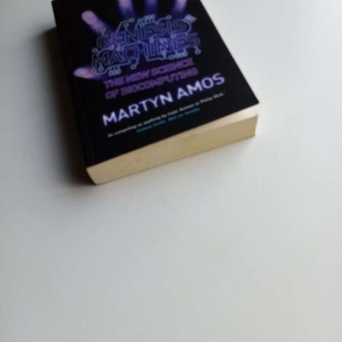 Genesis Machines by Martyn Amos  The Future of DNA Computing and Synthetic Biology
