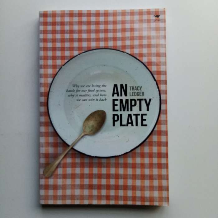 An Empty Plate by Tracy Ledger  The Fight for a Fair and Sustainable Food System