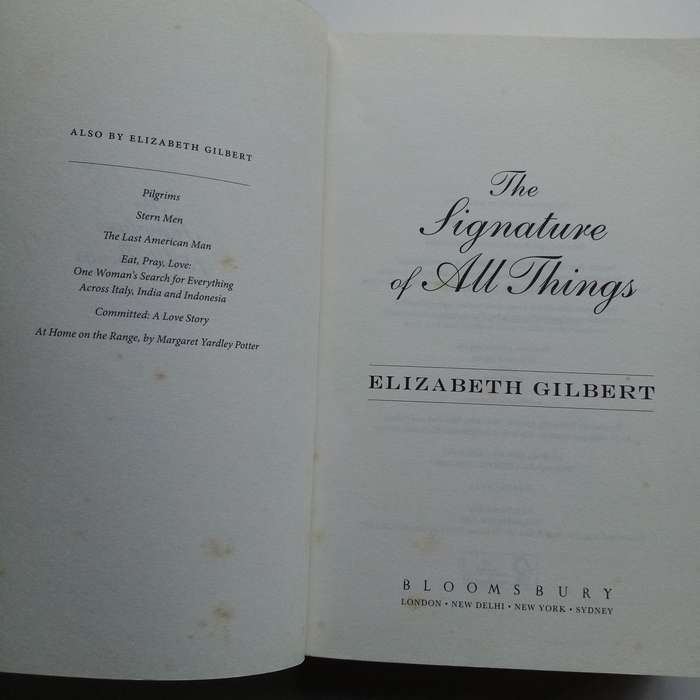 The Signature of All Things by Elizabeth Gilbert  A Novel of Science, Love, and Discovery