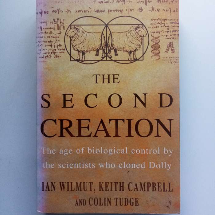 The Second Creation: Dolly and the Age of Biological Control (Hardcover)  The Landmark Story of Clo
