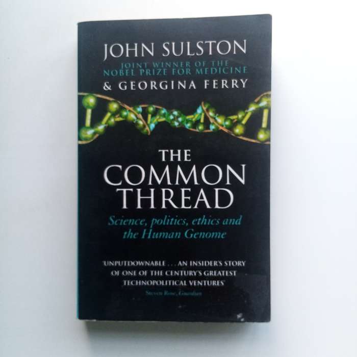 The Common Thread: A Story of Science, Politics, Ethics, and the Human Genome