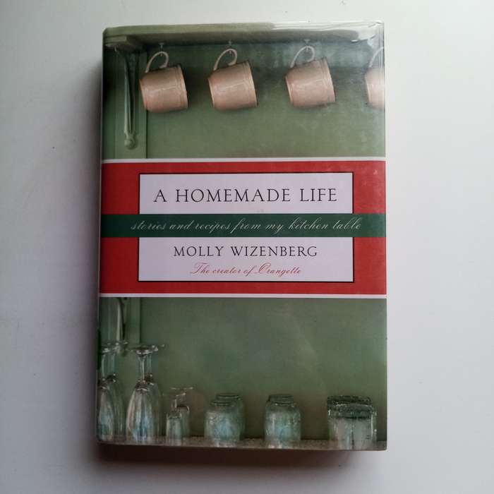 A Homemade Life: Stories and Recipes from My Kitchen Table - Author: Molly Wizenberg