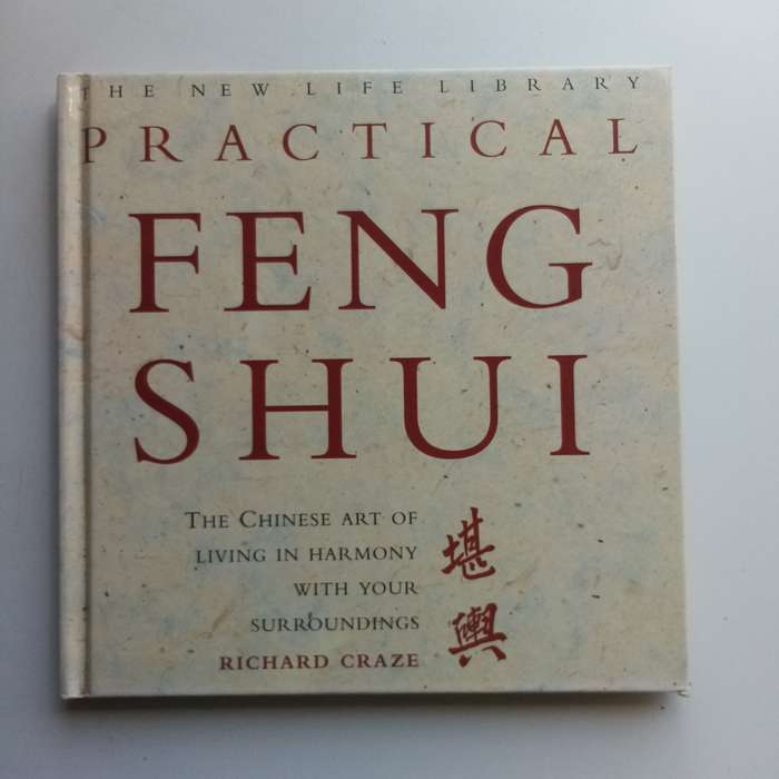 Practical Feng Shui - Richard Craze, Harmony, Home, Garden, Workspace, Chinese Philosophy