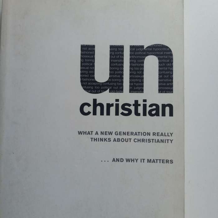 UnChristian: What a New Generation Thinks about Christianity, David Kinnaman, Gabe Lyons