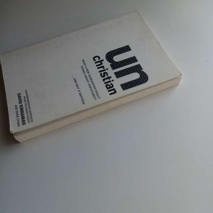 UnChristian: What a New Generation Thinks about Christianity, David Kinnaman, Gabe Lyons