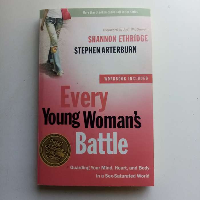 Every Young Woman's Battle - Arterburn & Ethridge, Guarding Your Heart, Mind & Body