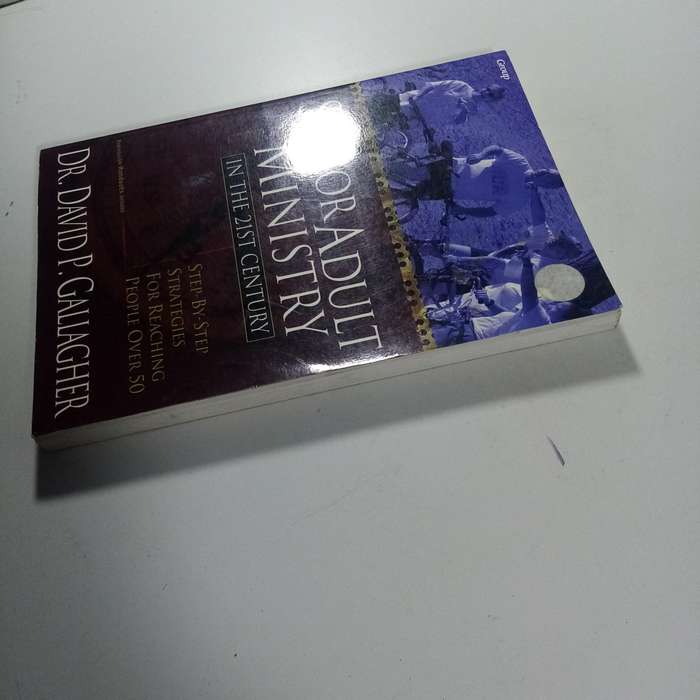 Senior Adult Ministry in the 21st Century by David P. Gallagher | Church Leadership, Outreach, Elder