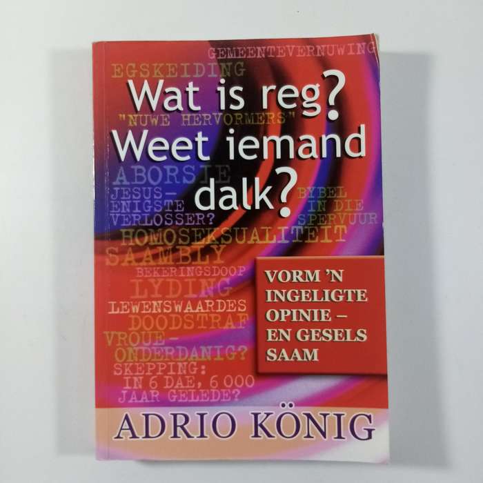 Wat is reg? Weet iemand dalk?  Adrio König | Etiek, Geregtigheid, Christelike Perspektief