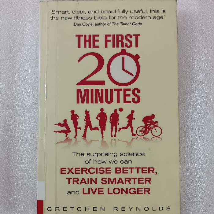 The First 20 Minutes by Gretchen Reynolds | Exercise Science, Fitness Myths, Longevity