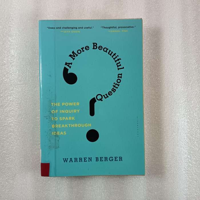 A More Beautiful Question by Warren Berger | Questioning Framework, Innovation Tool