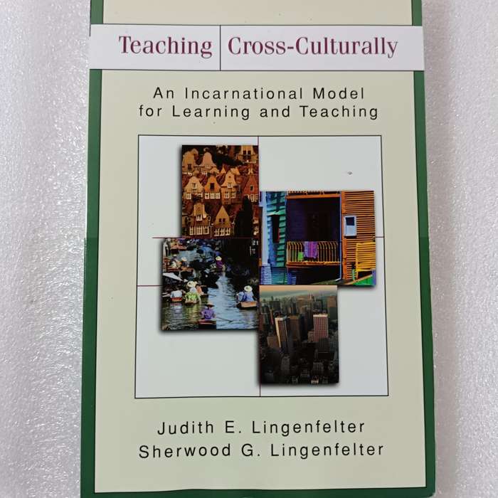 Teaching CrossCulturally by JudithE.& SherwoodG.Lingenfelter | Incarnational Education Model