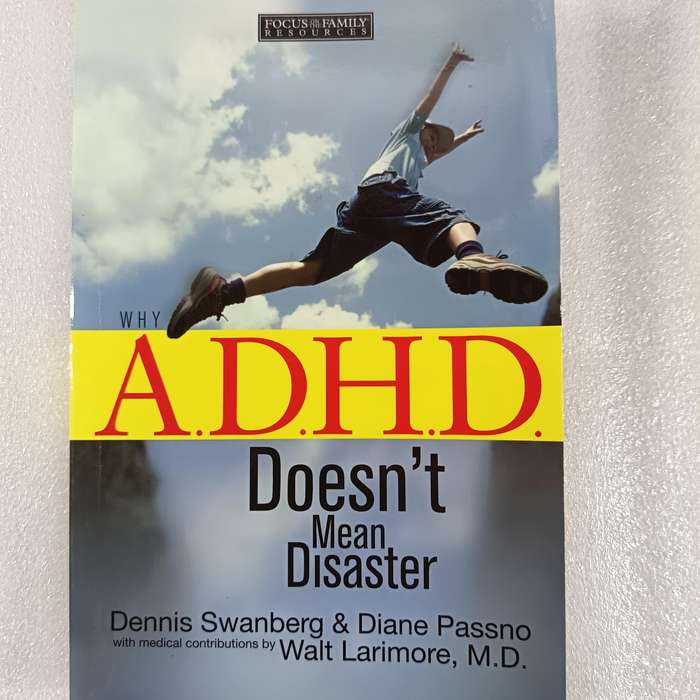 Why A.D.H.D. Doesnt Mean Disaster by Swanberg, Passno & Larimore | Hope for Parents