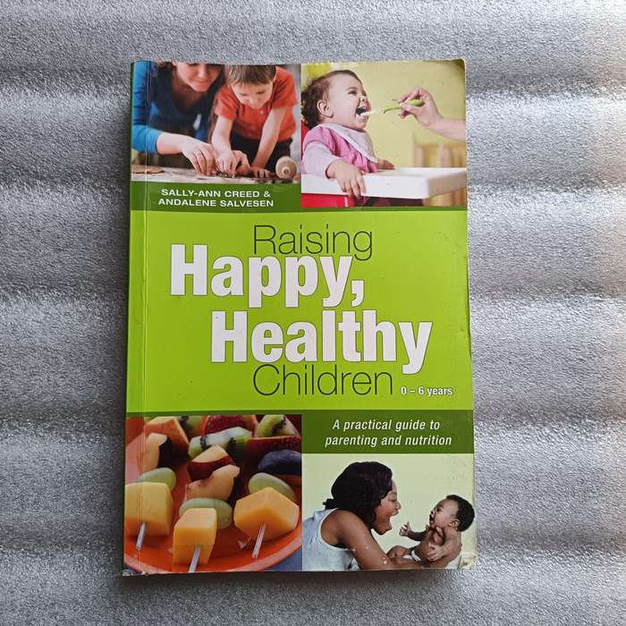 Raising Happy, Healthy Children 06 Years  Sally-Ann Creed & Andalene Salvesen