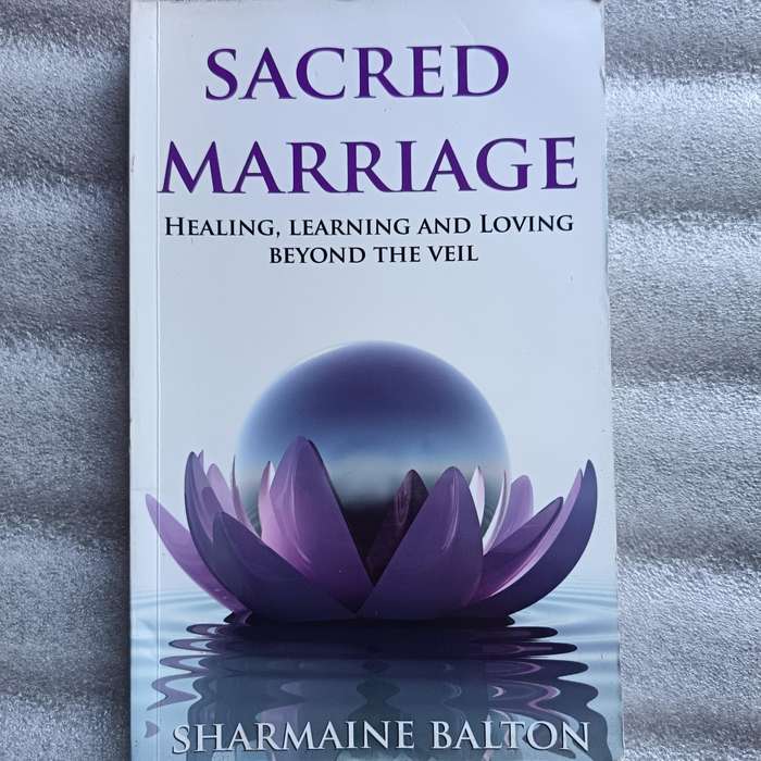 Sacred Marriage  A True Story of Healing, Spirit Communication & Soulmate Bonds