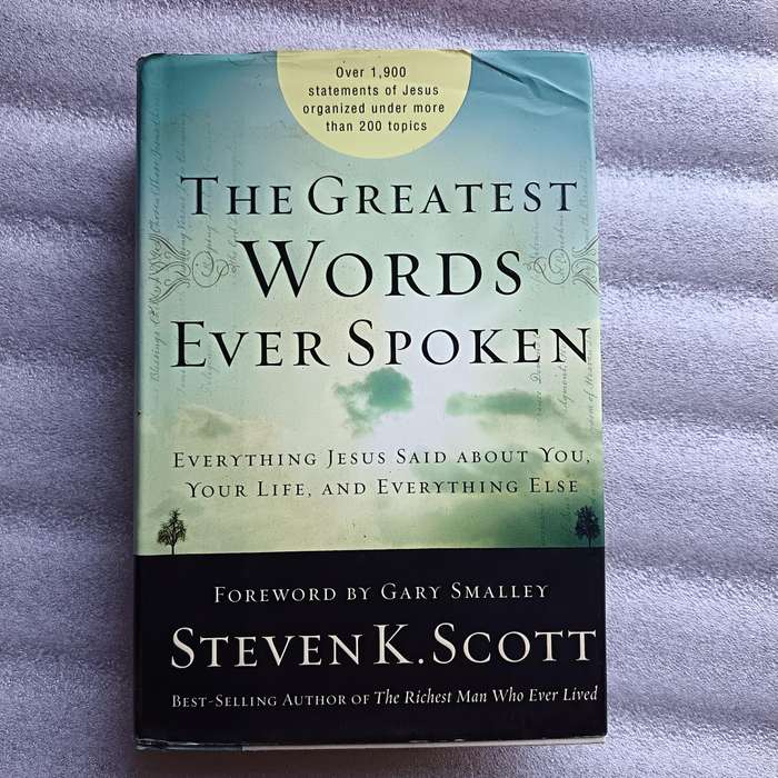 The Greatest Words Ever Spoken  Steven K. Scotts Collection of Jesus Teachings
