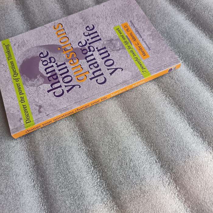 Change Your Questions Change Your Life by Marilee G. Adams | Question Thinking Tools