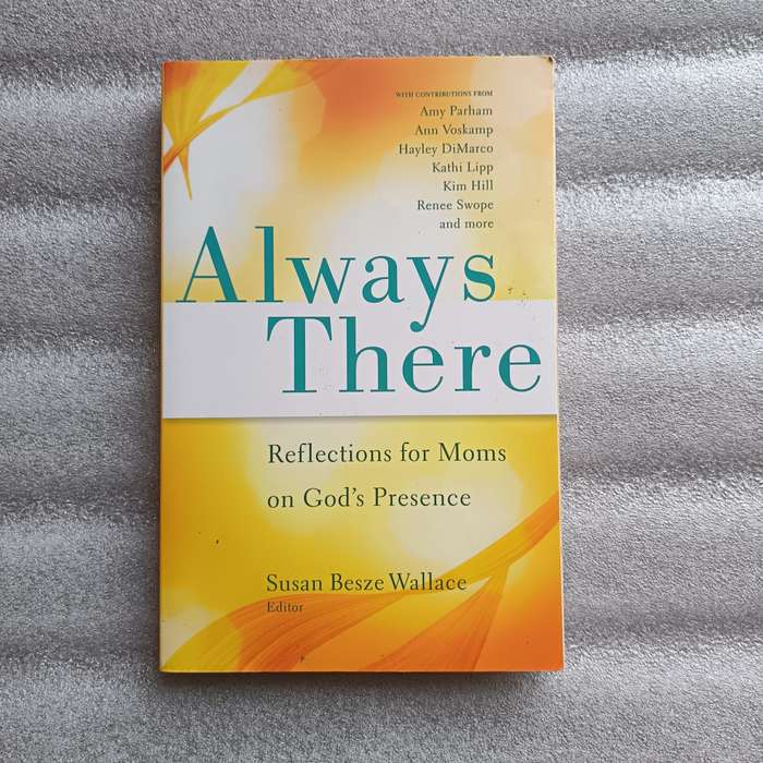 Always There by Susan Besze Wallace | Devotional Reflections for Moms, God's Presence