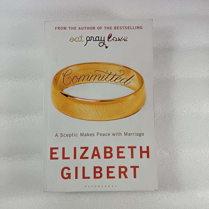 Committed: A Skeptic Makes Peace with Marriage by ElizabethGilbert | Love, Travel, Cultural Insight