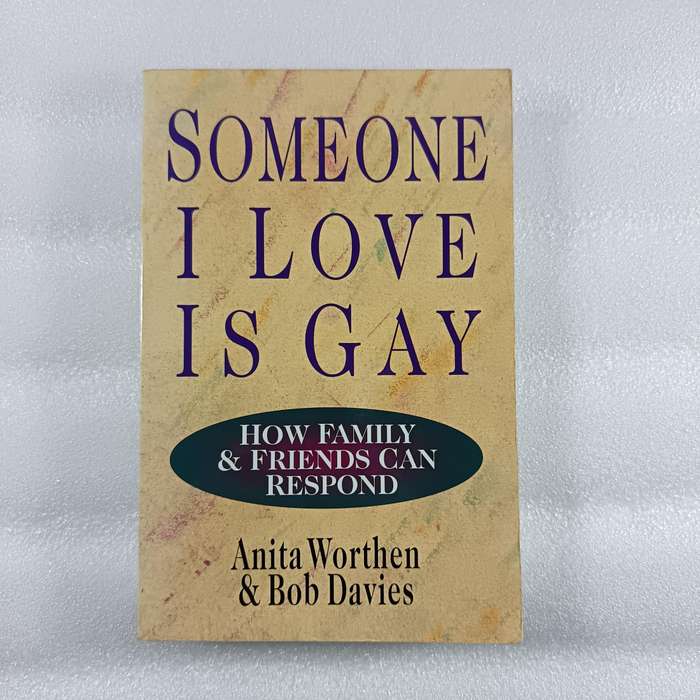Someone I Love Is Gay: How Family & Friends Can Respond  Anita Worthen & Bob Davies | LGBTQ Support