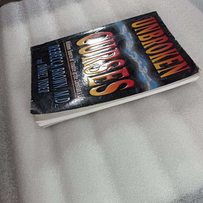 Unbroken Curses by Rebecca Brown | Hidden Source of Trouble in the Christians Life, Spiritual Warfa