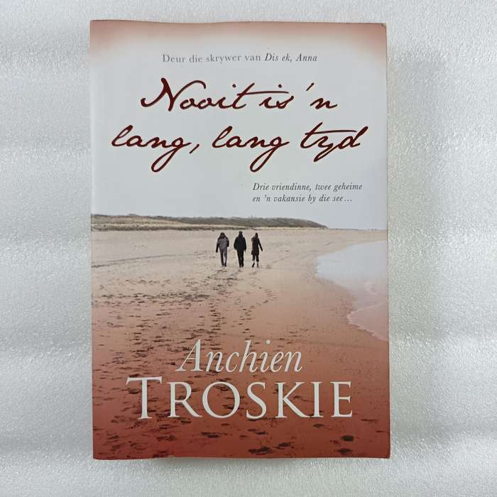 Nooit is n lang, lang tyd deur Anchien Troskie | Vrouevriendskap, Geheime, Afrikaanse Fiksie