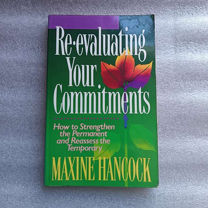 ReEvaluating Your Commitments by Maxine Hancock | Christian Living, Conscious DecisionMaking