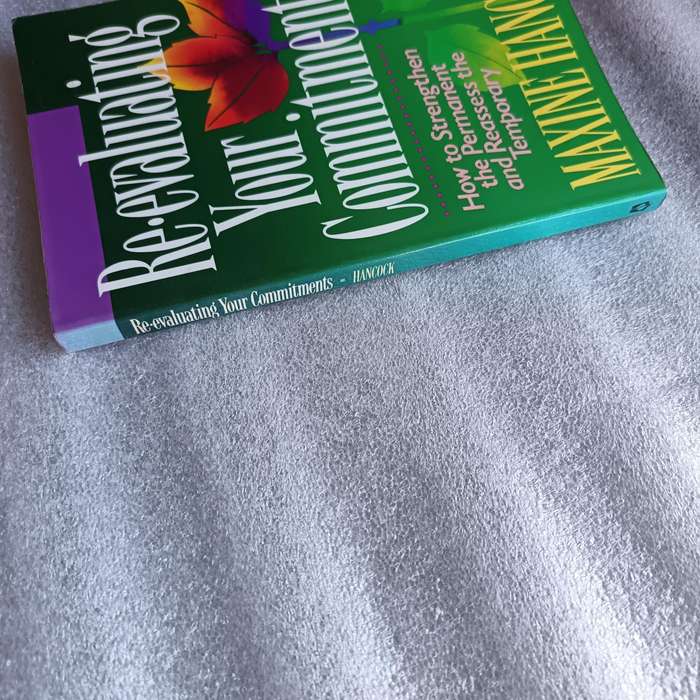 ReEvaluating Your Commitments by Maxine Hancock | Christian Living, Conscious DecisionMaking