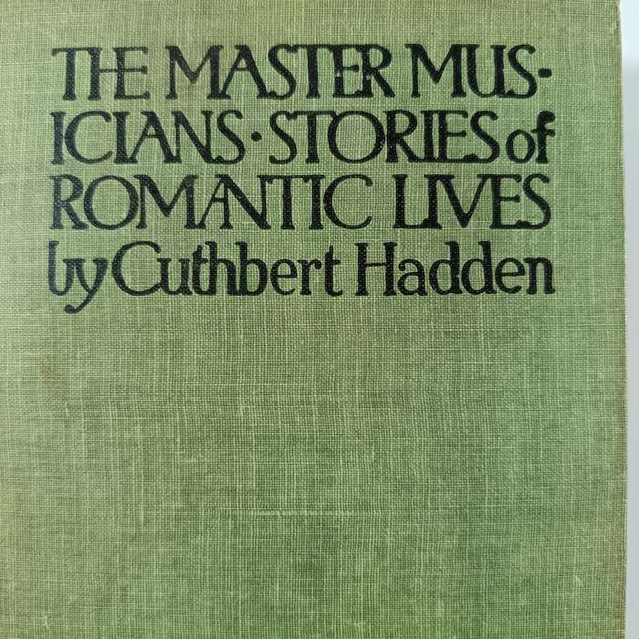 The Master Musicians by Cuthbert Hadden | 1919 T.N. Foulis | Vintage Music Biographies