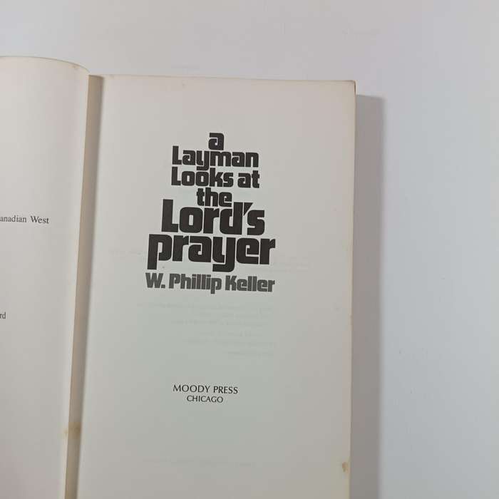 A Layman Looks at the Lord's Prayer by W.Phillip Keller | Christian Devotional / Study