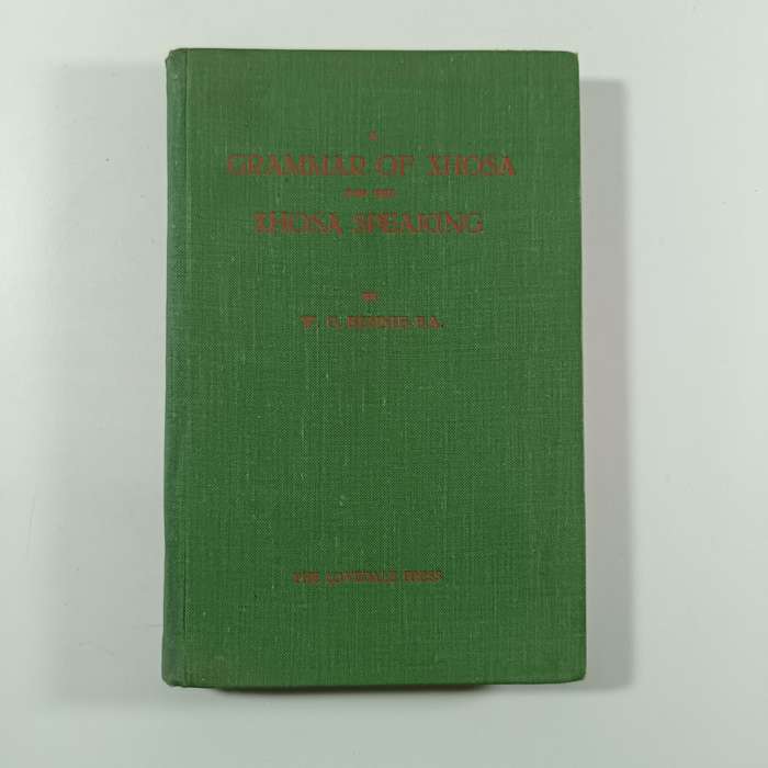 A Grammar of Xhosa for the XhosaSpeaking by W.G. Bennie, Lovedale Press 1939 | Vintage Hardcover