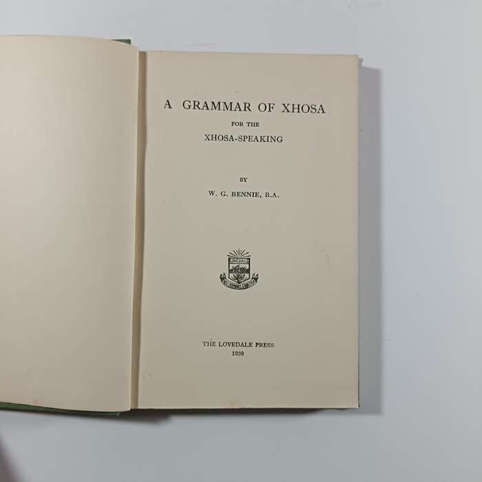 A Grammar of Xhosa for the XhosaSpeaking by W.G. Bennie, Lovedale Press 1939 | Vintage Hardcover