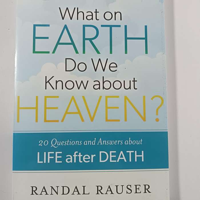 What on Earth Do We Know about Heaven? by Randal Rauser | Christian Eschatology, Afterlife Q&A