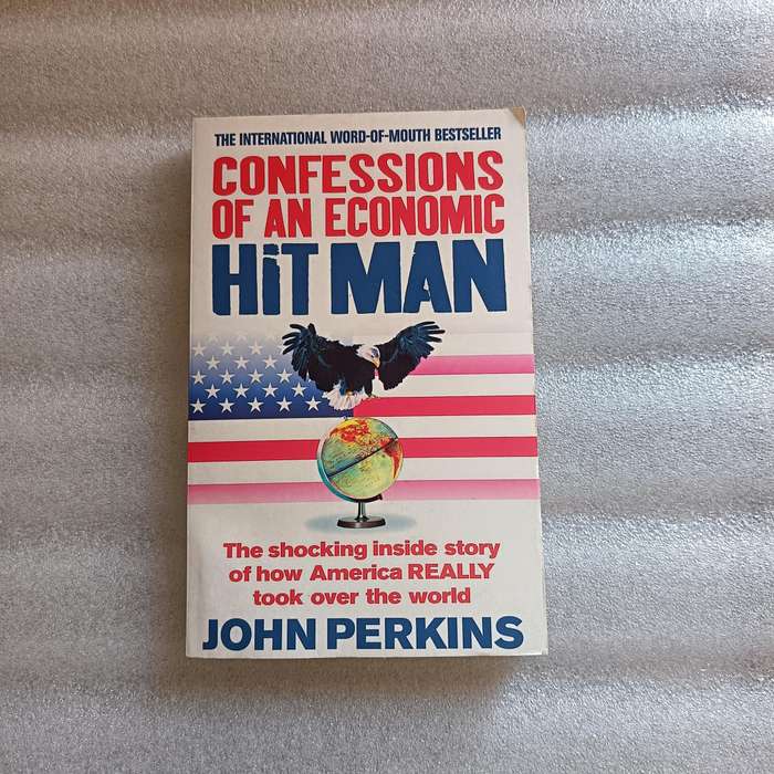 Confessions of an Economic Hit Man - John Perkins - Global Economics Bestseller