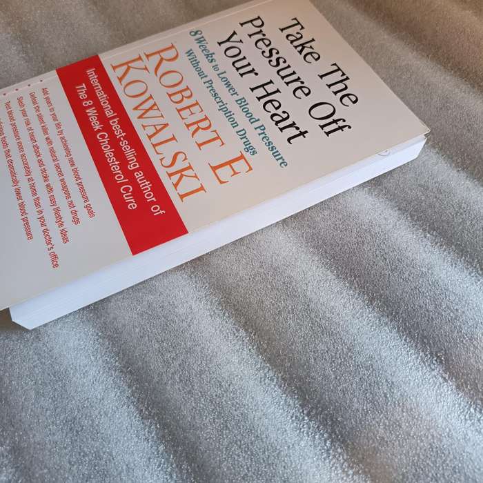 Take the Pressure Off Your Heart by Robert E. Kowalski | 8Week Plan to Lower Blood Pressure