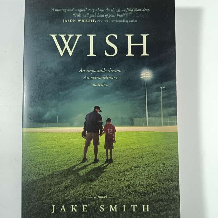 Wish by Jake Smith | Christian Inspirational Fiction  A Father's Love, Hope & Baseball Dreams