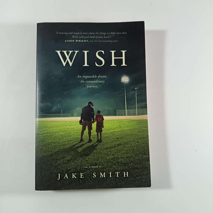 Wish by Jake Smith | Christian Inspirational Fiction  A Father's Love, Hope & Baseball Dreams