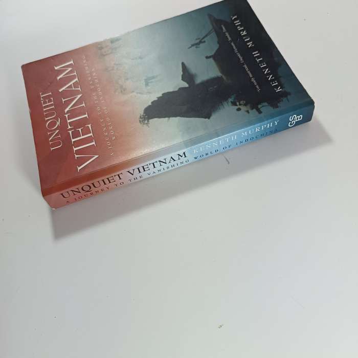 Unquiet Vietnam: A Journey to a Vanishing World by Kenneth Murphy | Travel Memoir & Cultural History