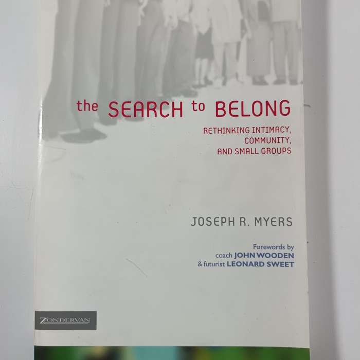 The Search to Belong by Joseph R. Myers | Rethinking Intimacy, Community & Small Groups