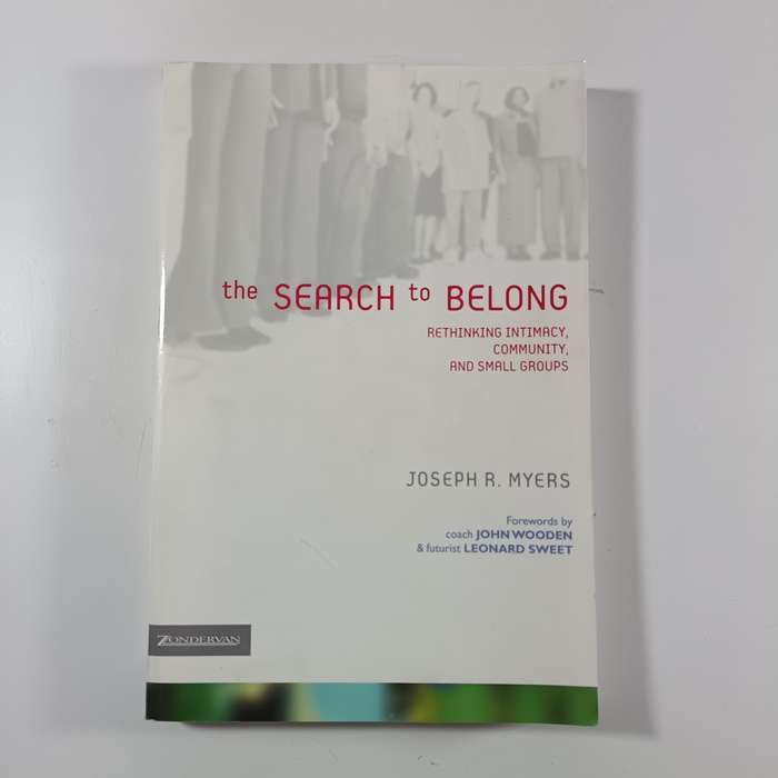 The Search to Belong by Joseph R. Myers | Rethinking Intimacy, Community & Small Groups
