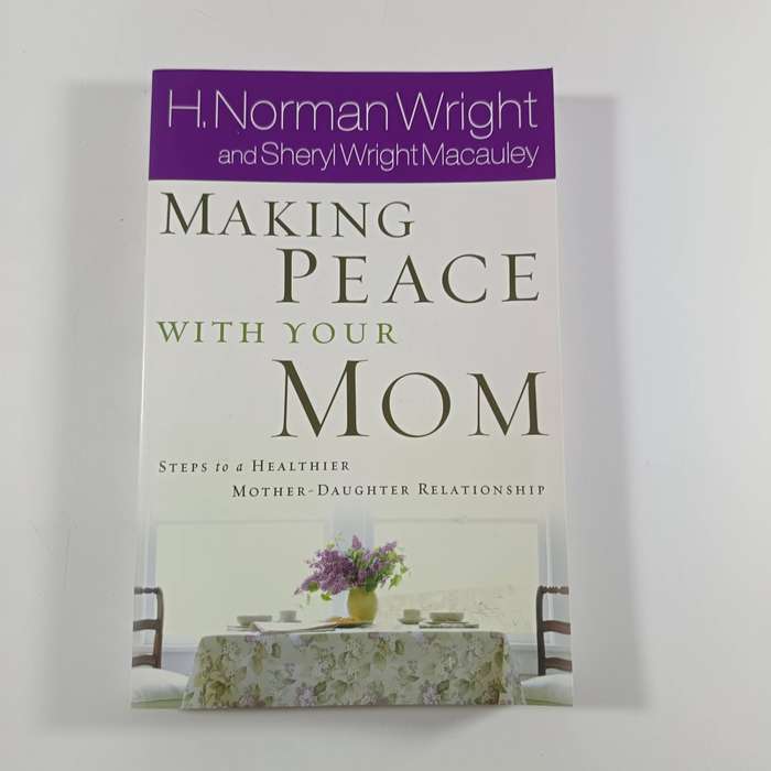 Making Peace with Your Mom by H. Norman Wright | Healing, Forgiveness, Christian Relationships
