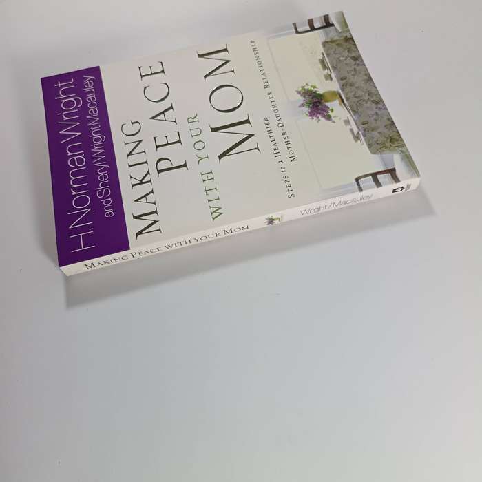 Making Peace with Your Mom by H. Norman Wright | Healing, Forgiveness, Christian Relationships