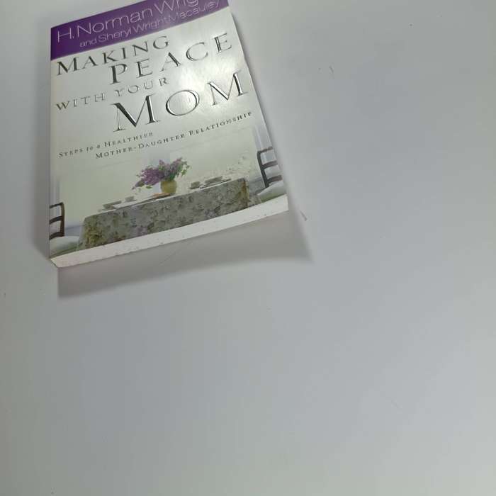 Making Peace with Your Mom by H. Norman Wright | Healing, Forgiveness, Christian Relationships