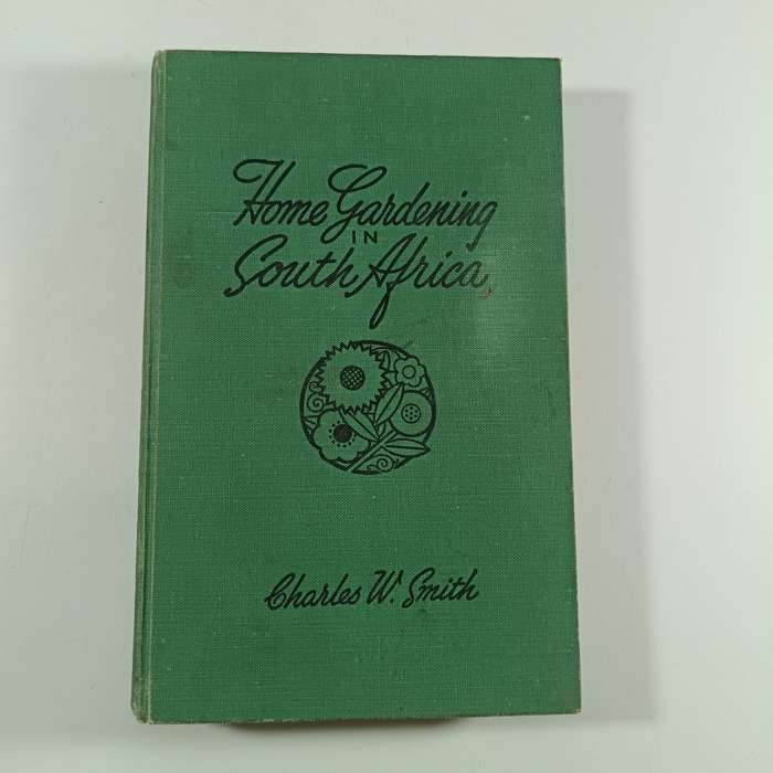 Home Gardening in South Africa by Charles W. Smith | 1947 Fourth Edition, Hardcover, Vintage Guide