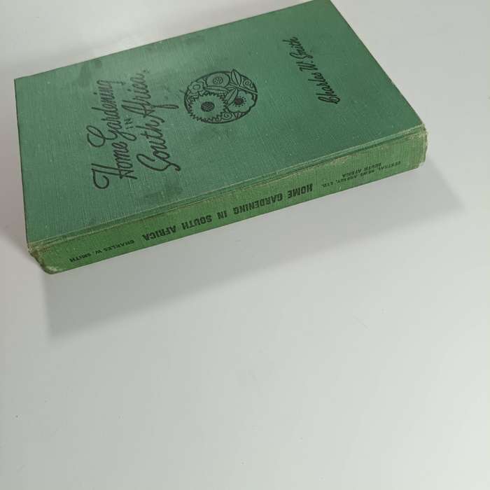 Home Gardening in South Africa by Charles W. Smith | 1947 Fourth Edition, Hardcover, Vintage Guide