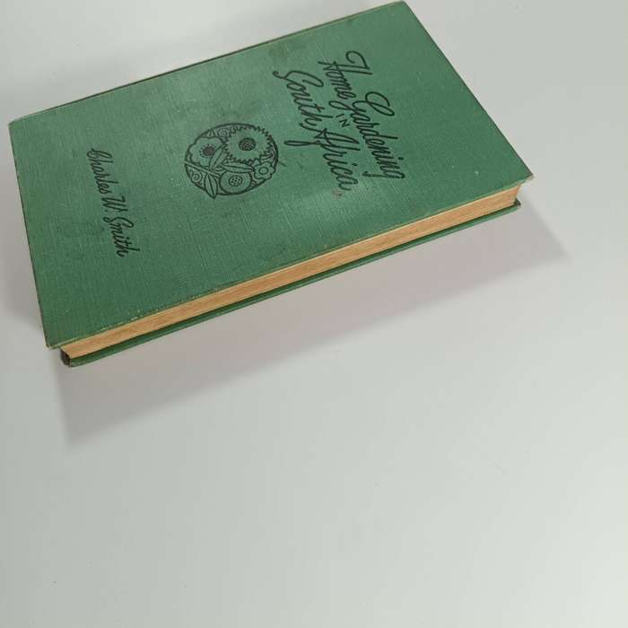 Home Gardening in South Africa by Charles W. Smith | 1947 Fourth Edition, Hardcover, Vintage Guide